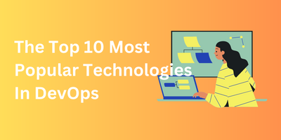 The Top 10 Most Popular Technologies In DevOps